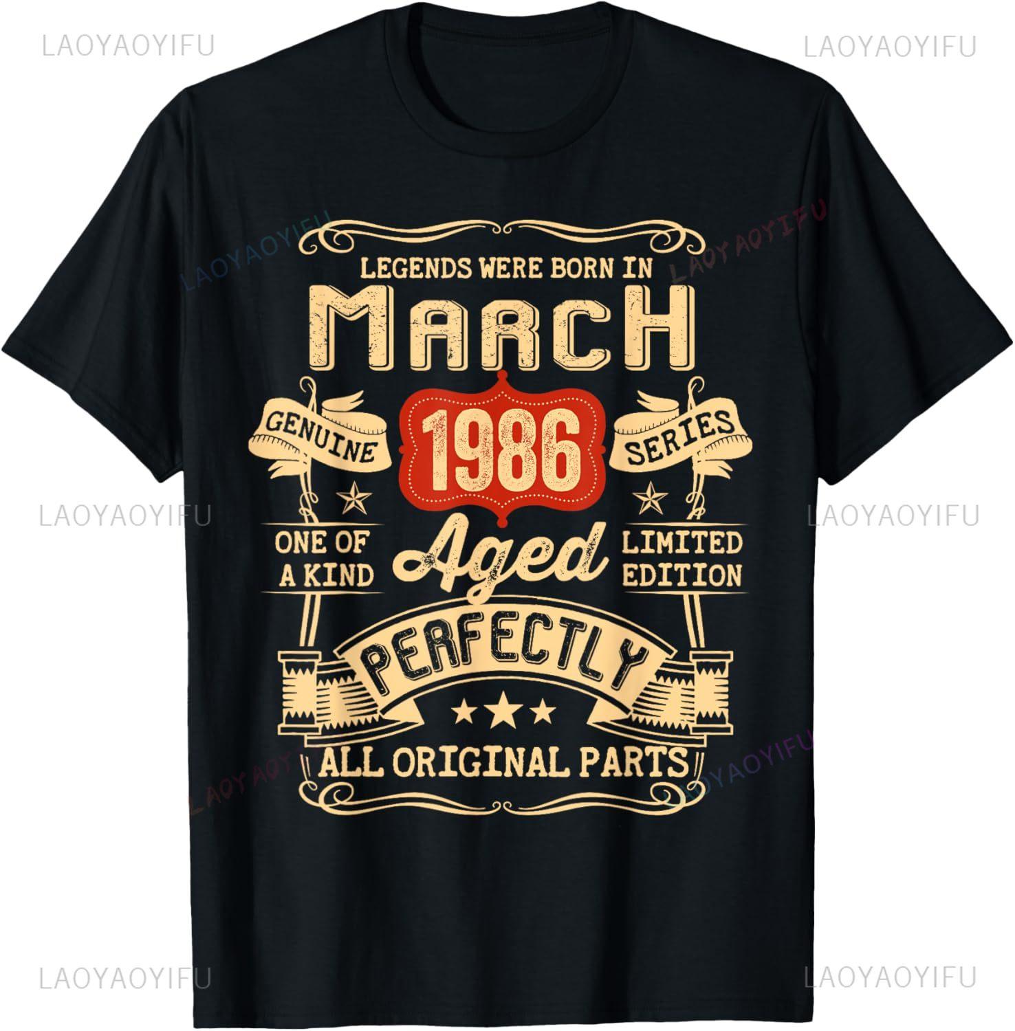 

Legends Were Born in March 1986 36th Funny Birthday Gifts T-Shirt Unisex Summer Streetwear Tops Camiseta Hombre S