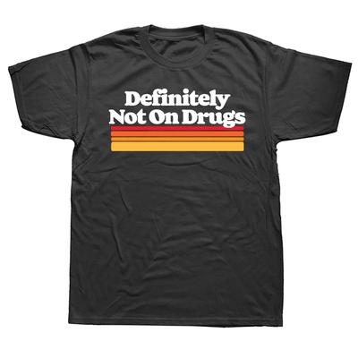 Définitivement Pas Sous Drogues Drôle Sarcasme Festival Années 80 T-shirts Coton Streetwear Manches Courtes Vintage Rétro Cadeaux T-shirt d'Été