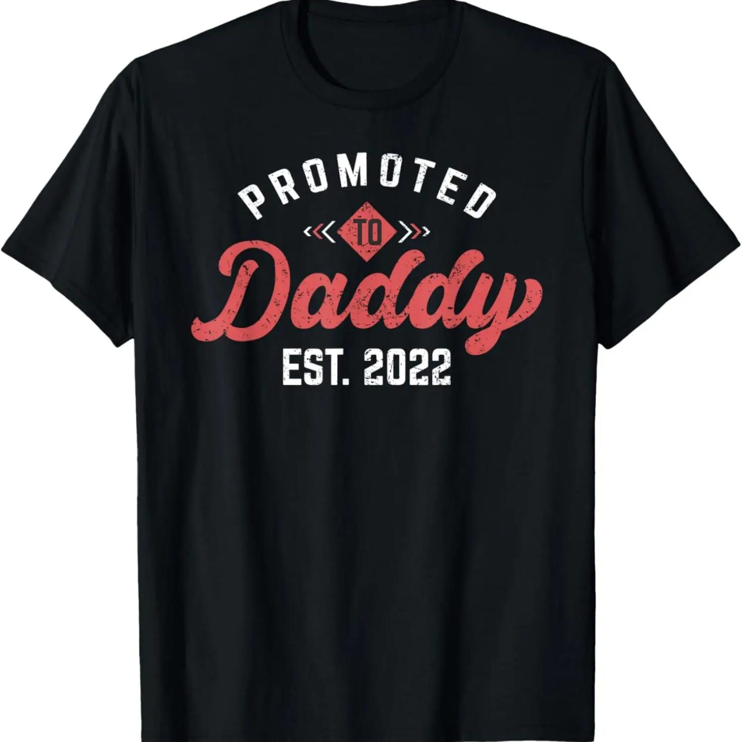 Promoted to Daddy 2022 funny gift for new dad First Time dad T-Shirt S