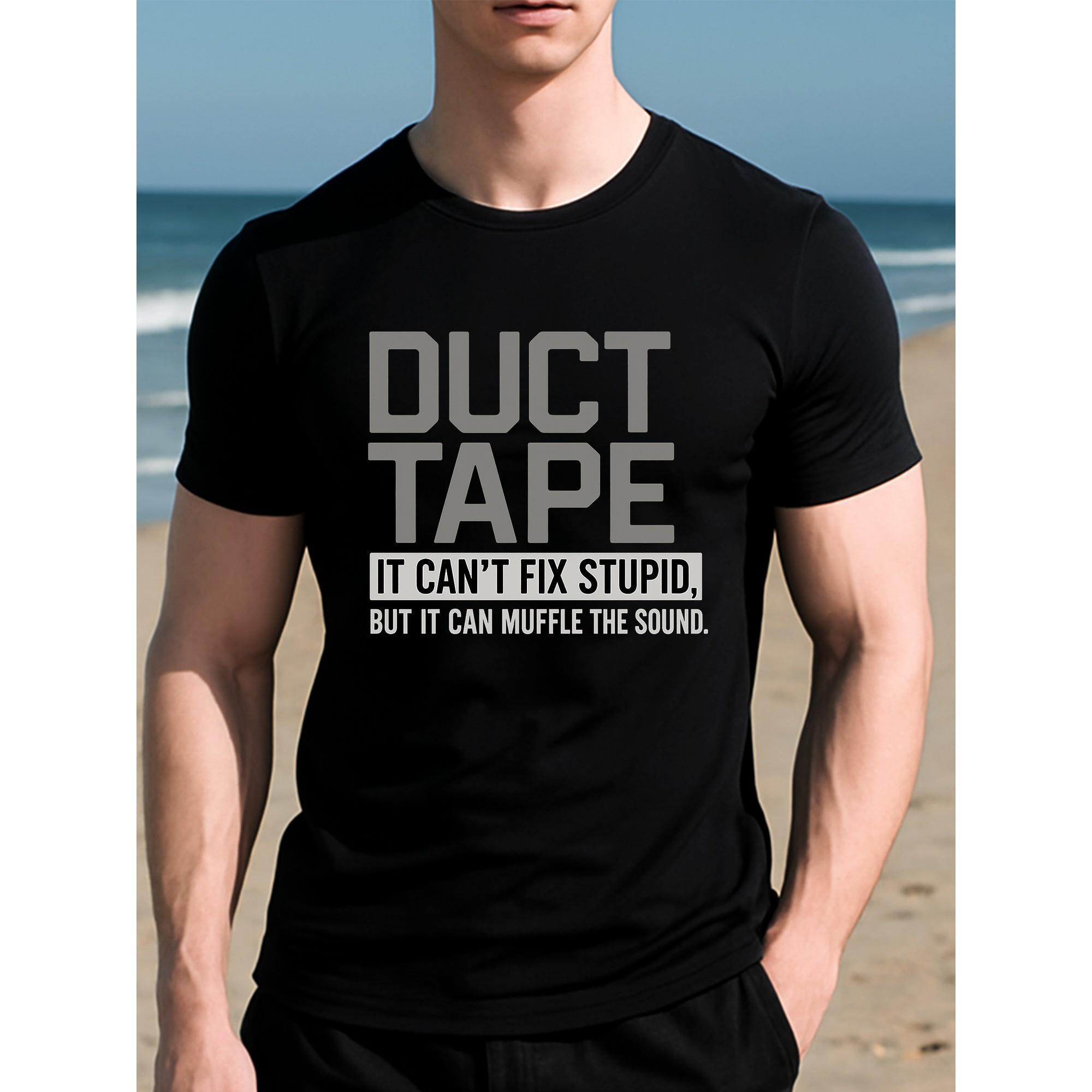 Duct Tape It Cant Fix Stupid Muffle Sound Funny Graphic Tee Shirt for Men Casual Crew Neck S
