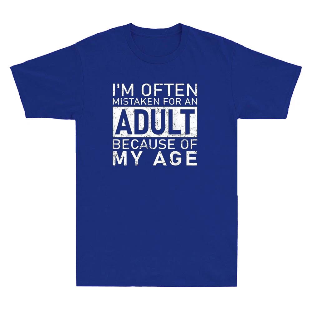 I m Often Mistaken For An Adult Because Of My Age Funny Quote Retro Mens T-Shirt 4XL