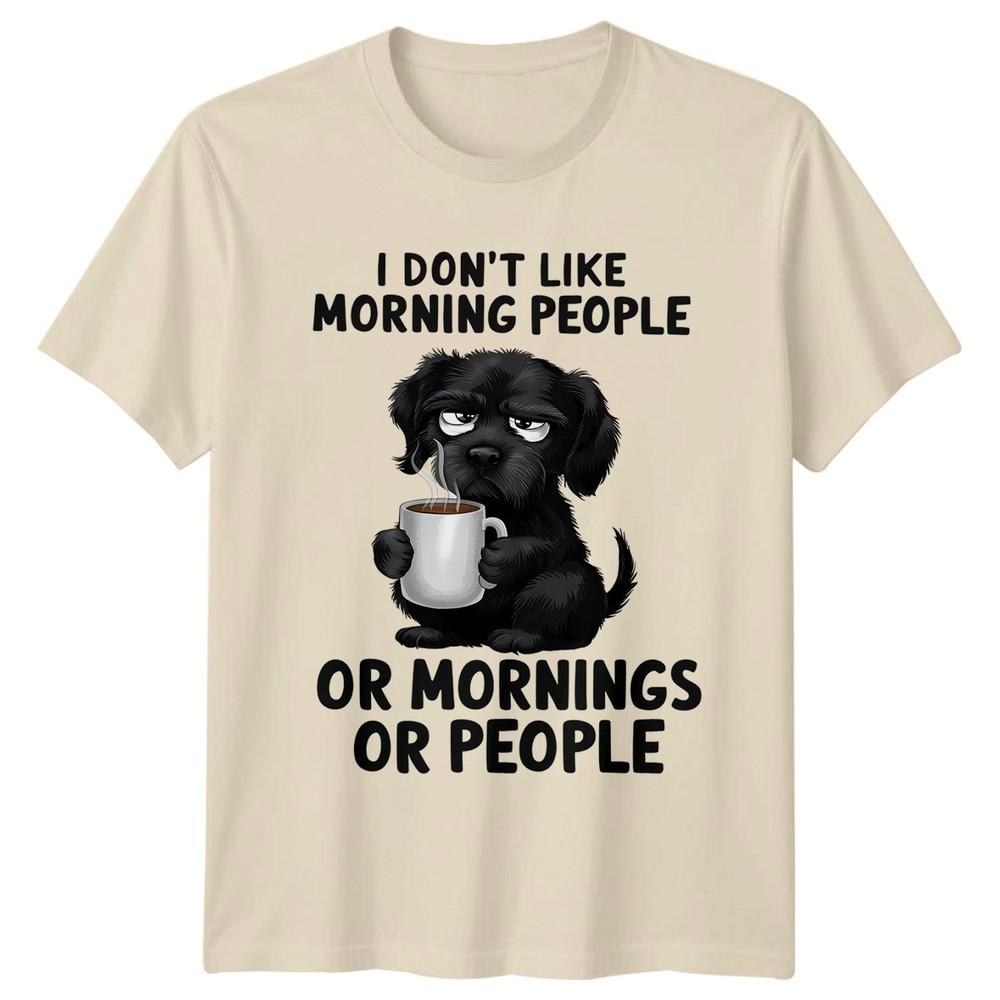 I Dont Like Morning People Or Mornings Or People Grumpy Humour Dog Unisex Tee