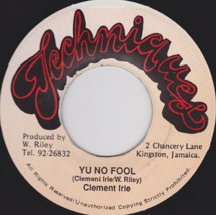 

7inch Record CLEMENT IRIE - Yu No Fool NONE Techniques Jamaica Reggae, Ska & Dub Used