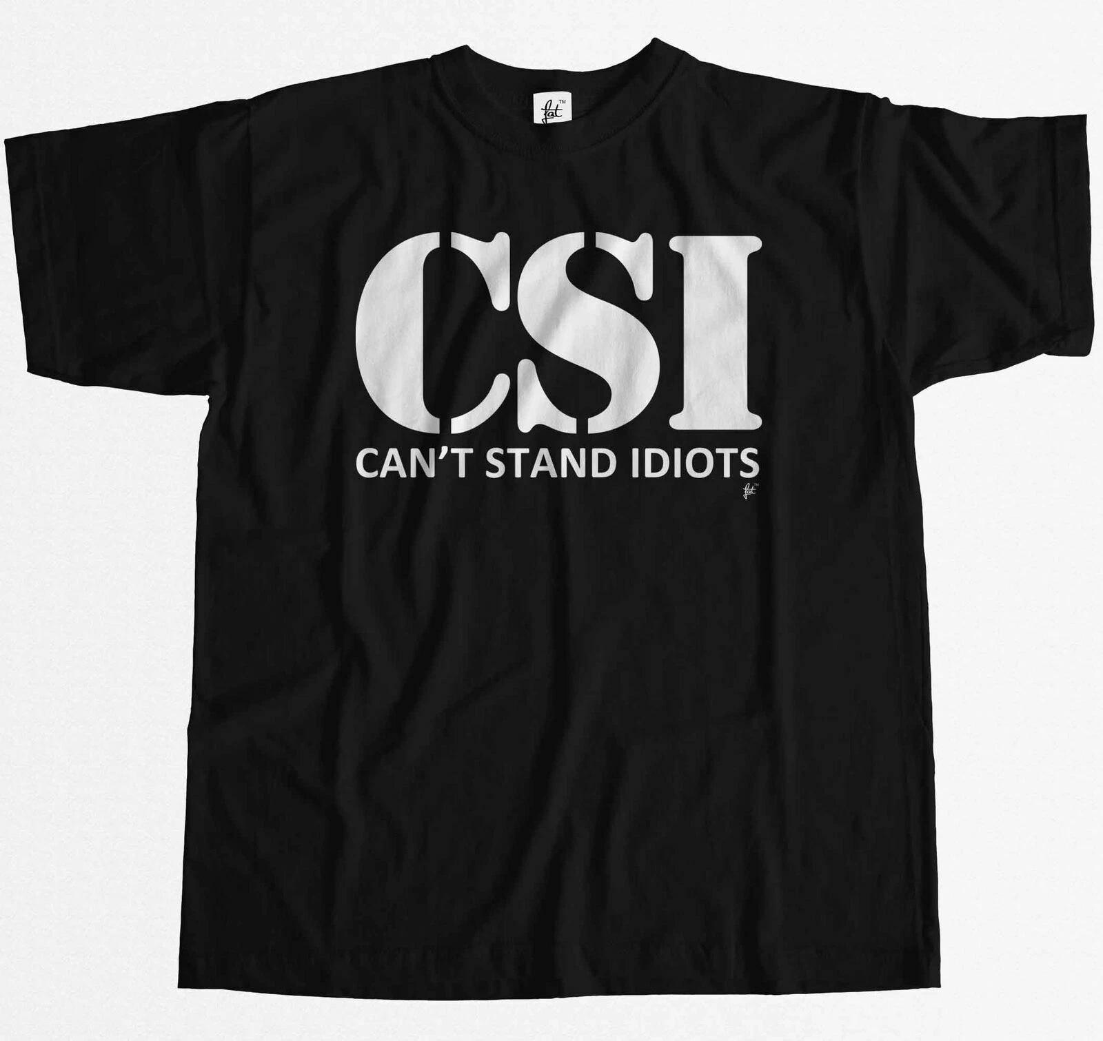 CSI Can t Stand Idiots Funny  Mens T-Shirt XXXL