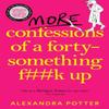 More Confessions of a FortySomething Fk Up von Alexandra Potter Taschenbuch 9781529098839