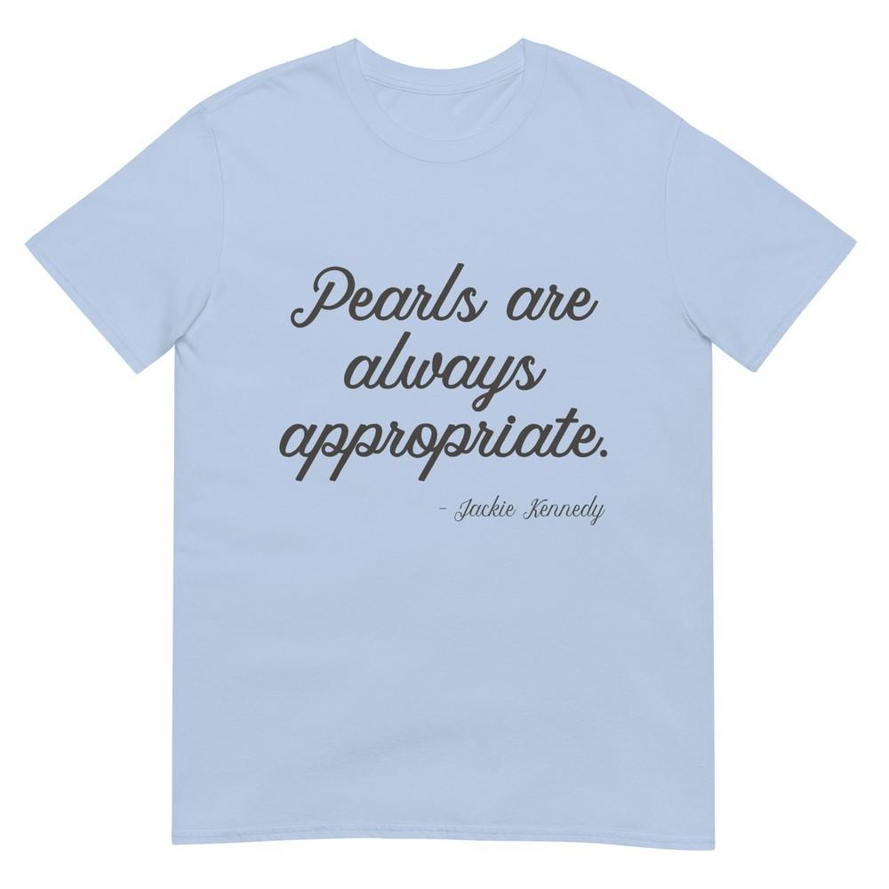 Pearls Are Always Appropriate Jackie Kennedy TShirt S