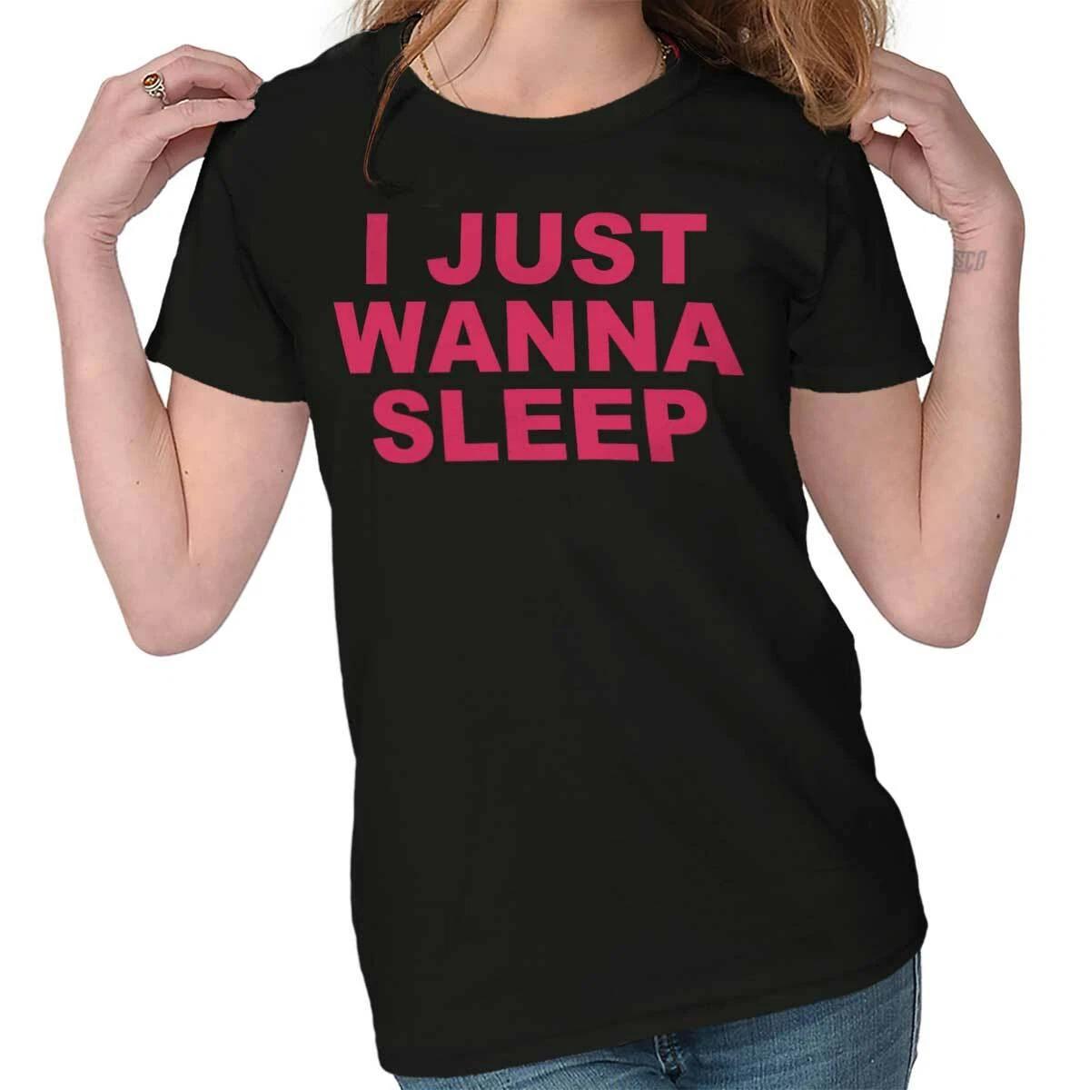 Funny Sarcastic Lazy Joke I Just Wanna Sleep Graphic T Shirts for Women T-Shirts S