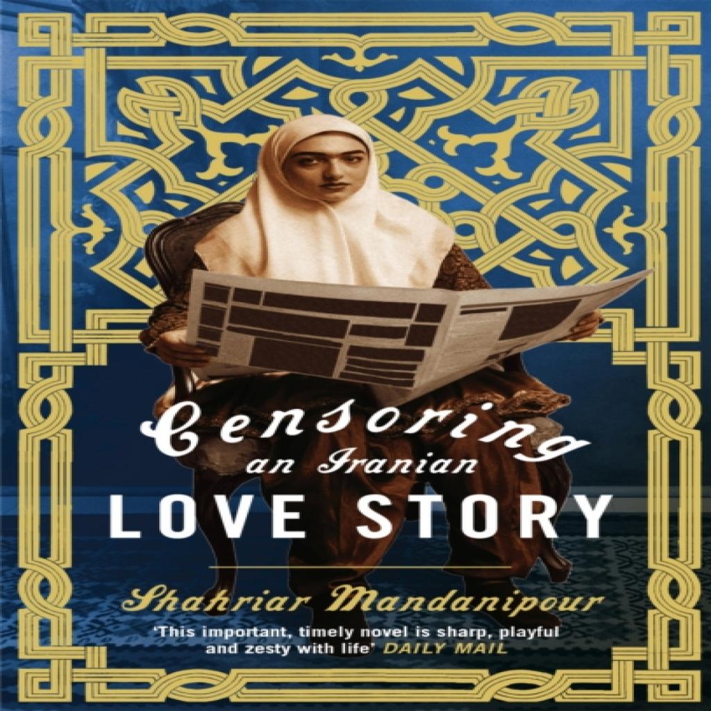 Censoring An Iranian Love Story by Shahriar Mandanipour Paperback Book 9780349121451