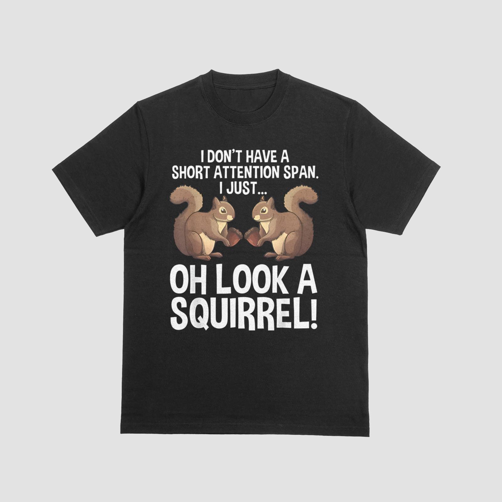 Oh Look a Squirrel Funny Attention Span Humor T-Shirt XXL