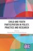 The Child and Youth Participation In Policy, Practice and Research Book