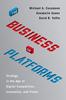 The The Business of Platforms : Strategy In the Age of Digital Competition, Innovation, and Power Book