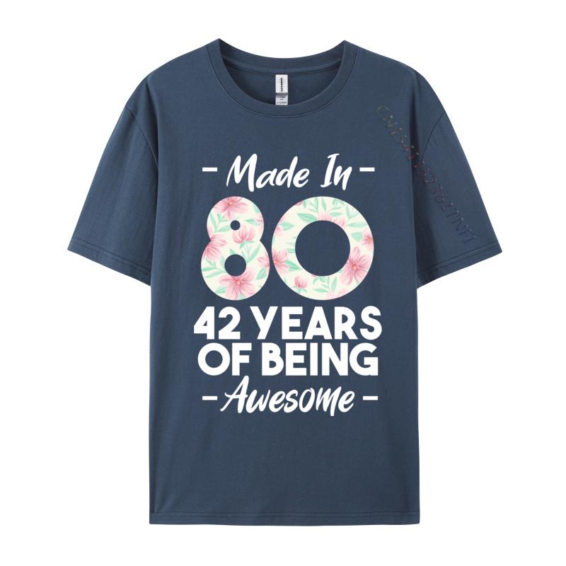 Made In 1980 42 Years Of Being Awesome 42nd Birthday Fitness Tight T Shirt Family Camisa Cotton Fabric T Shirts Unisex Top Tshirts