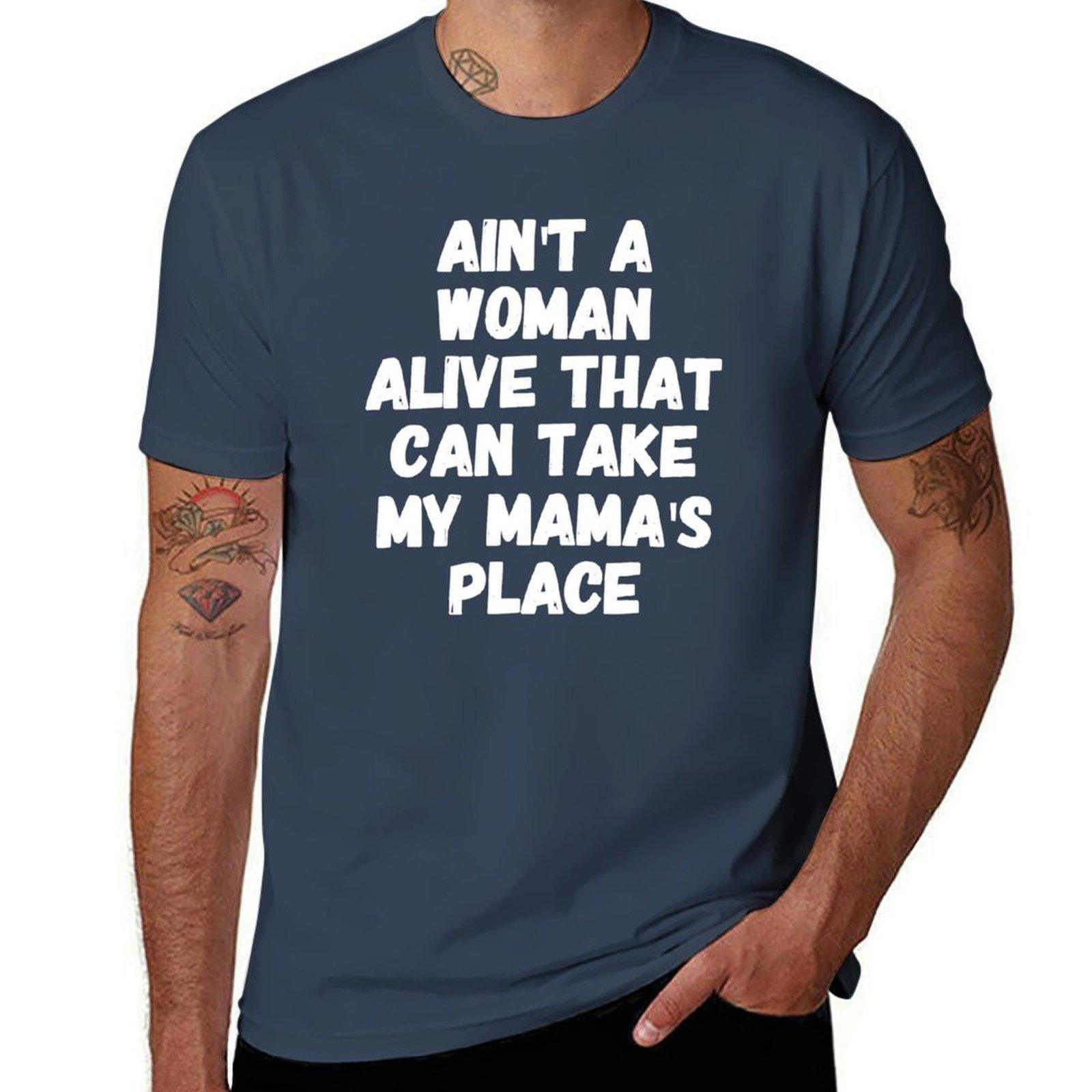 Aint a Unisex alive that can take my mamas place TShirt Industrial Work Tee Shirt S