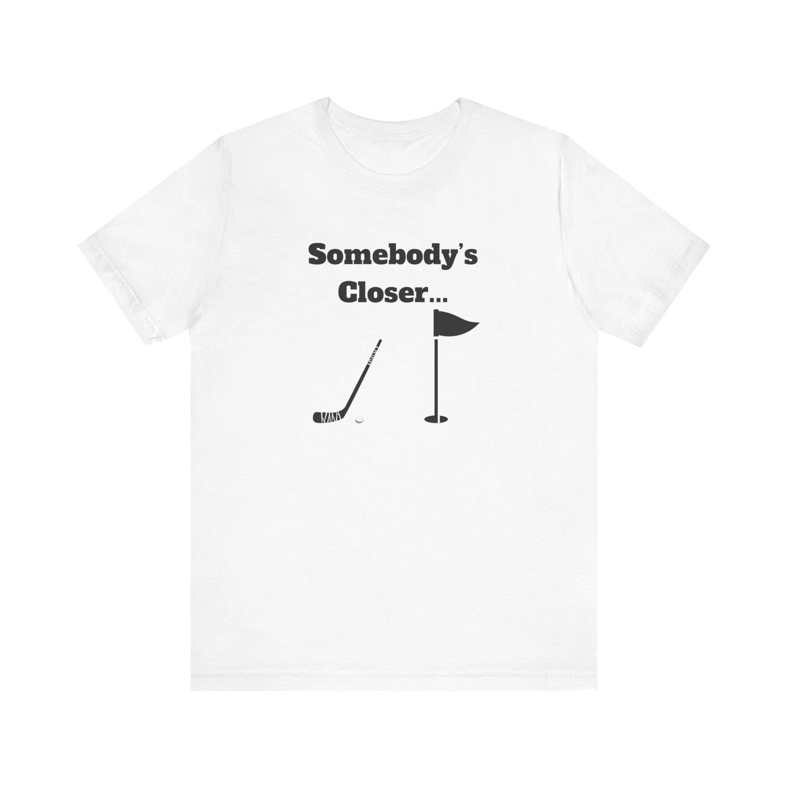 

Somebody s Closer Premium Short Sleeve Tee M