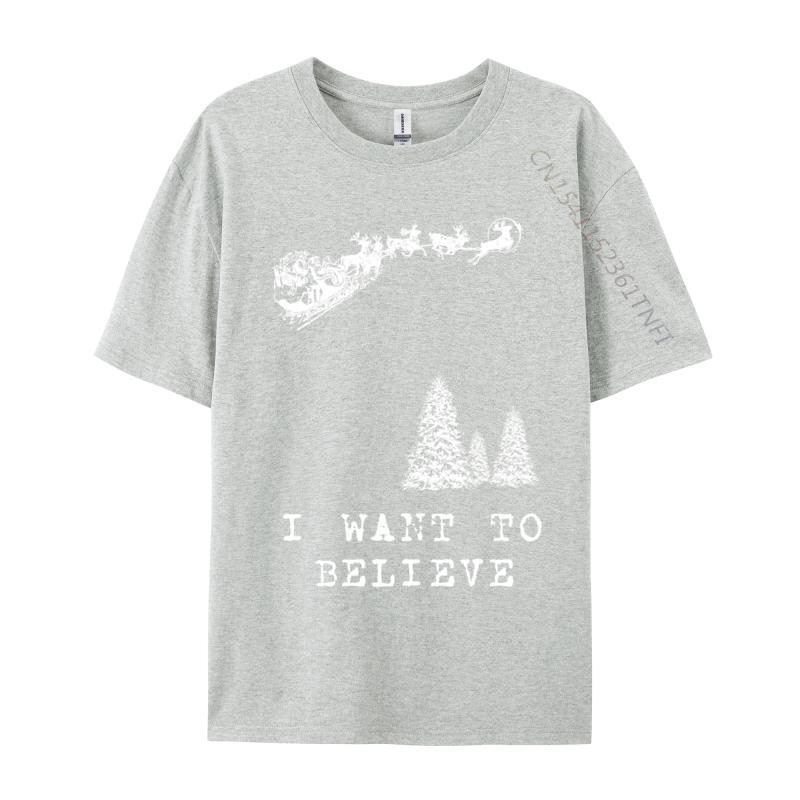 I Want To Believe Funny Humor Christmas Santa Classic Tops Tees Autumn ONeck Pure Cotton Unisex Tshirts Hip Hop