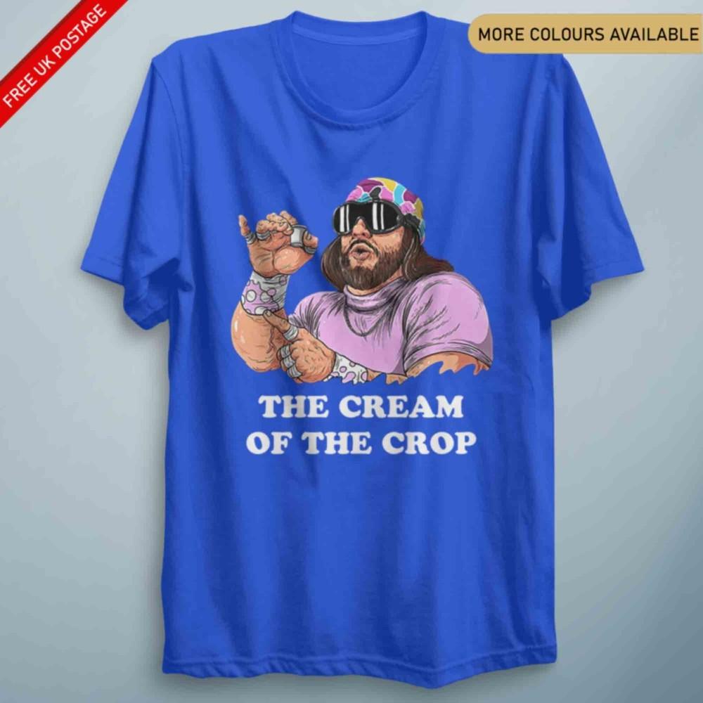 Macho Unisex Cream of The Crop TShirt Funny Film TV Sport Wrestling 90s WW F S