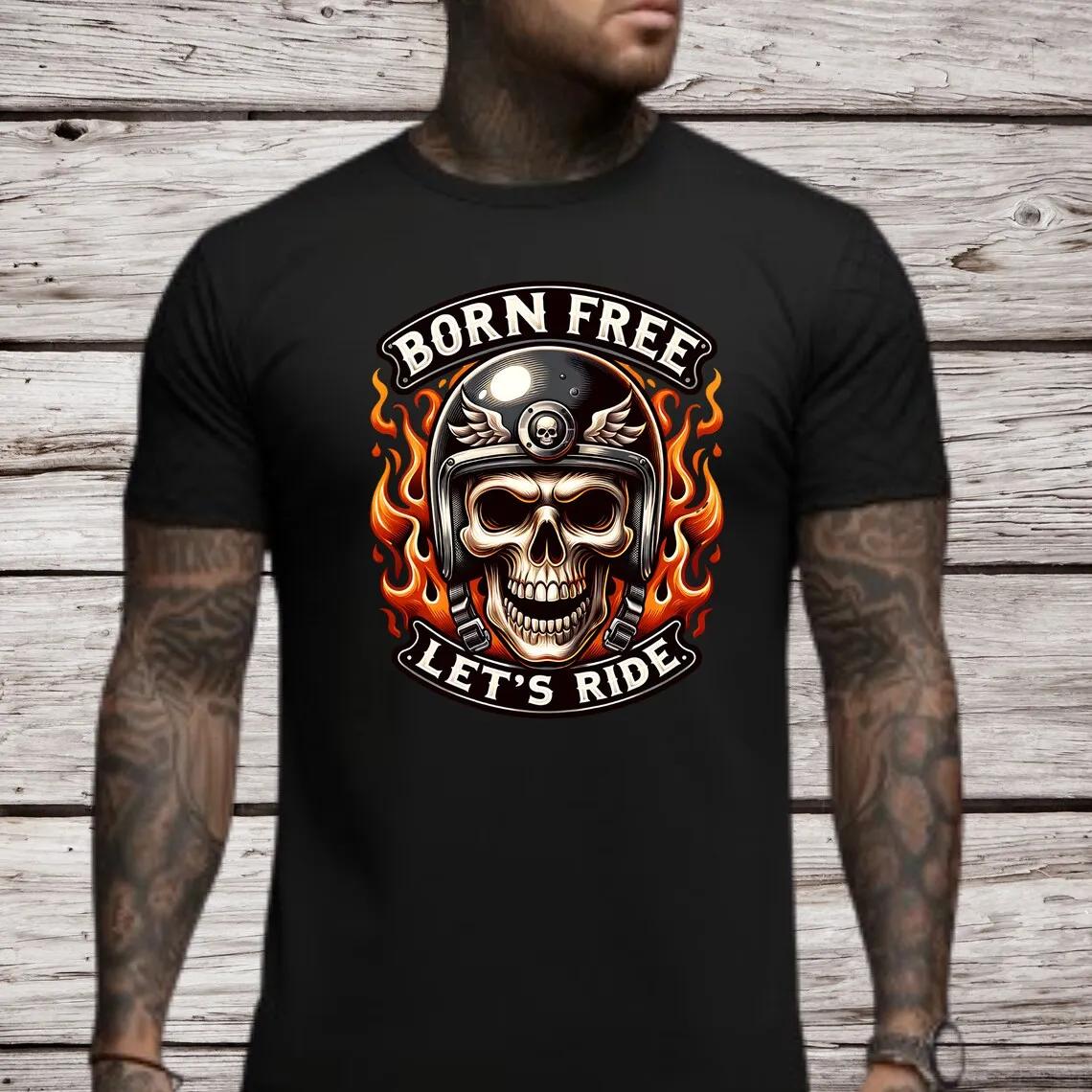 Born Free Lets Ride Flame Skull Motorcycle Rider Motorcyclist TShirt New 100 Cotton ONeck Short Sleeve Casual Mens Tshirt S