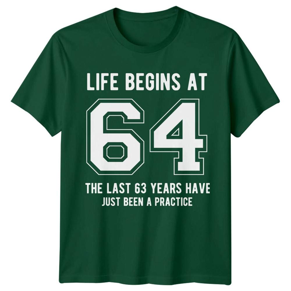 Life Begins At 64 64th Birthday Unisexs TShirt Unisexs Graphic Tee Unisex Top S