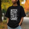 Halloween T Shirt, Witch Better Have My Candy, Spooky Fun and Stylish Comfort