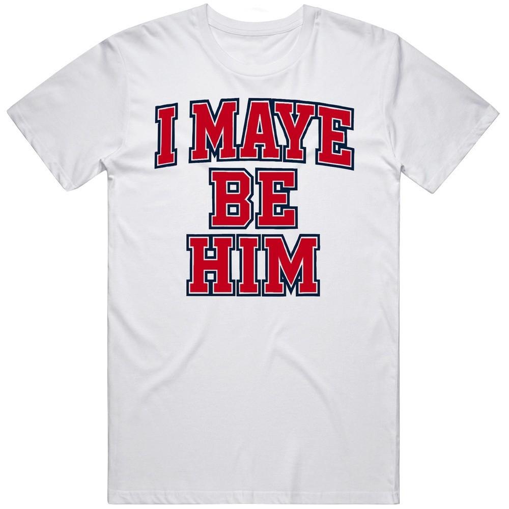 

I May Be Him Drake Maye Fan v2 T Shirt M