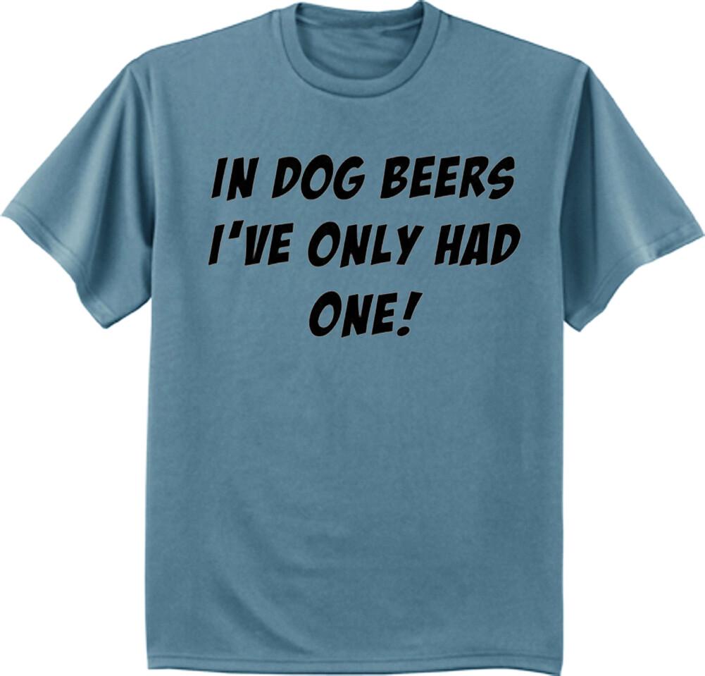 Funny Beer Shirt Dad Gifts Mens Graphic Tee In Dog Beers Id Be Dead XXXXL