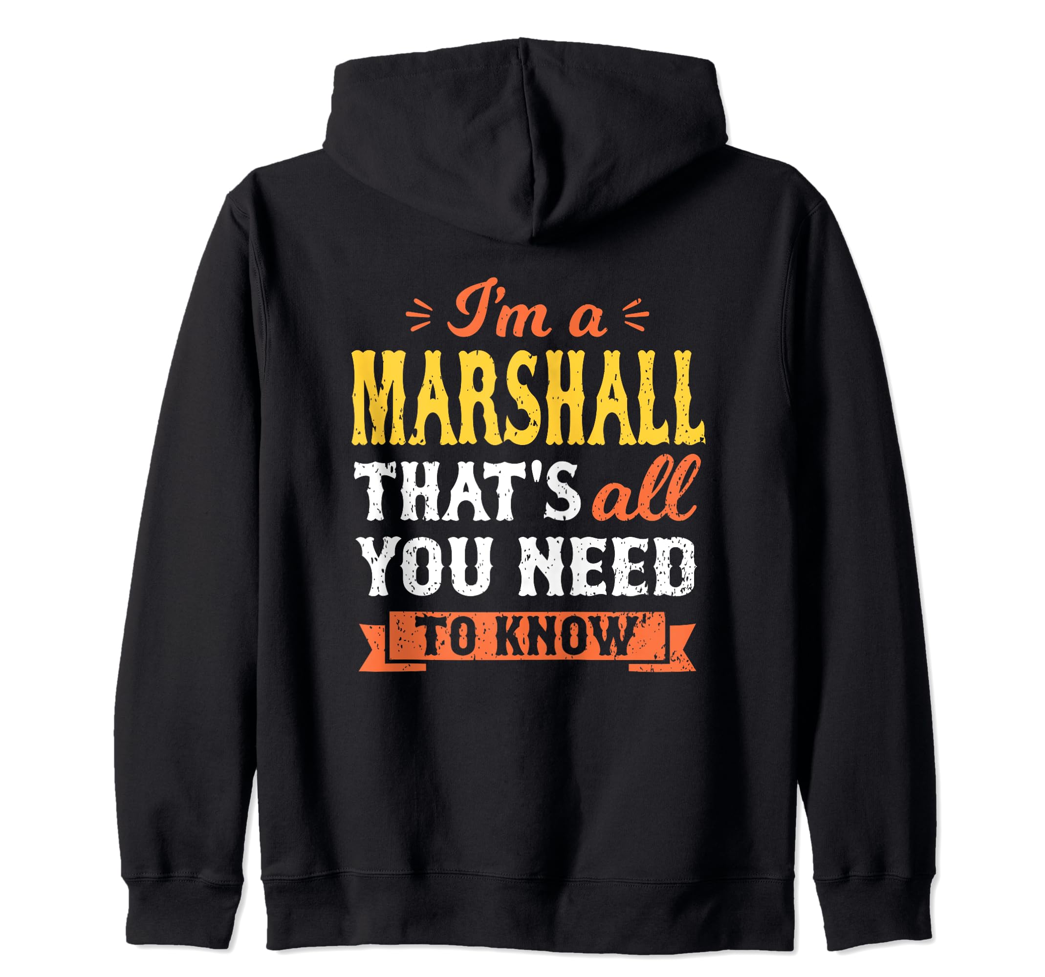 

I m A Marshall That s All You Need To Know Last Name Zip Hoodie