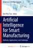 The Artificial Intelligence for Smart Manufacturing : Methods, Applications, and Challenges Book