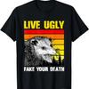 Live Ugly Fake Your Death Opossum Funny T-Shirt