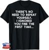 No Necesitas Repetirte Te Ignoré Dicho Divertido Regalo para Mujeres Hombres Camiseta Unisex