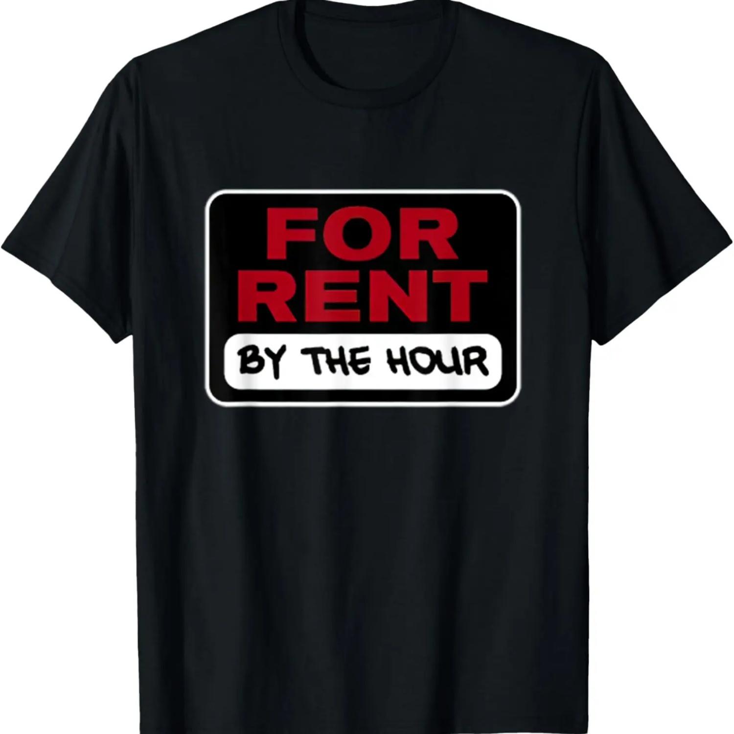 

For Rent By The Hour Funny Wage Slave T-Shirt XXXXXL