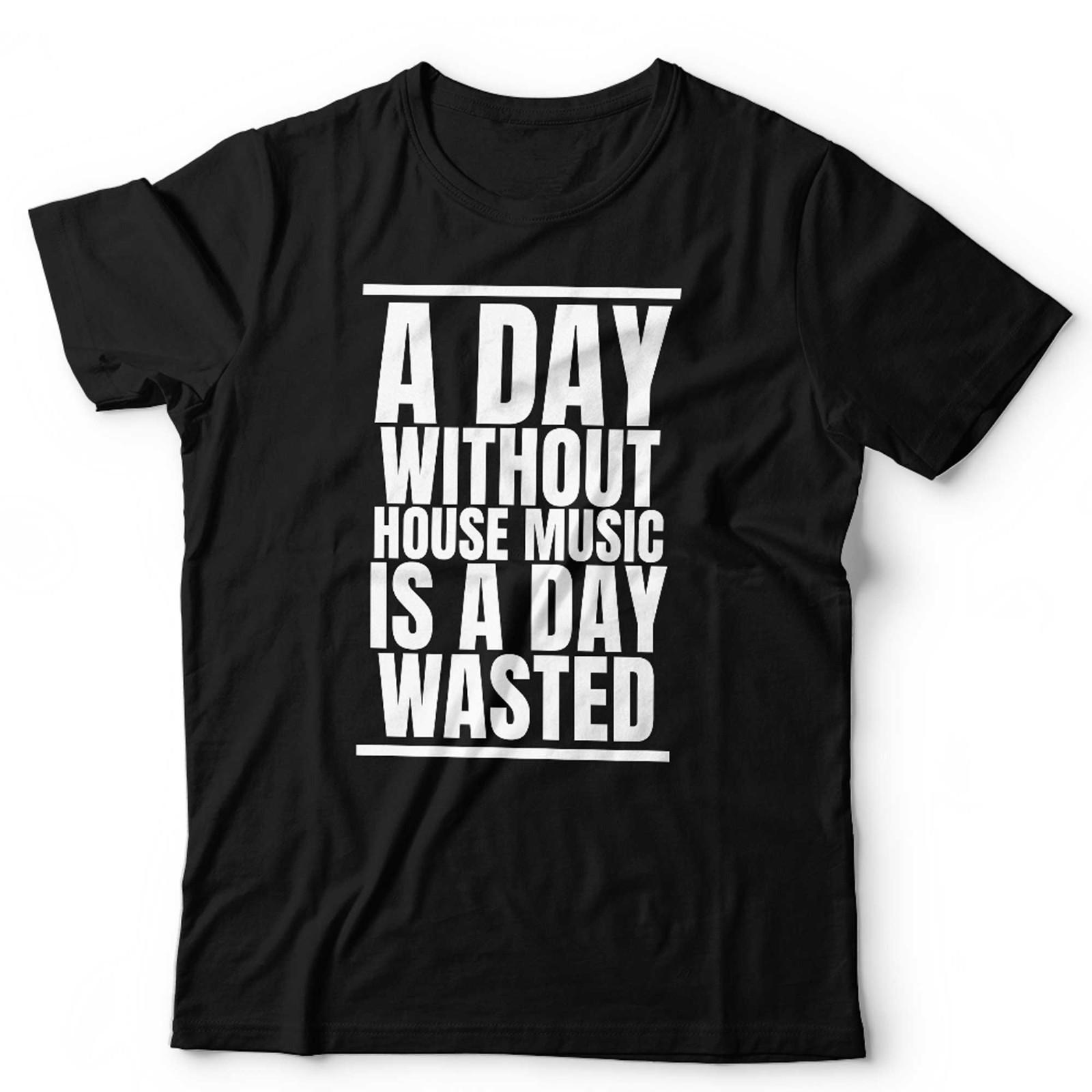 House Music T Shirt Unisex A Day Without House Music Is A Day Wasted DJ Rave S разноцветный