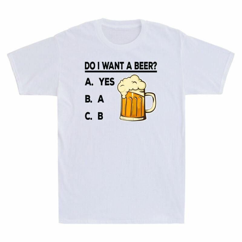 Do I Want A Beer Funny Beer Lovers Gift Men s Cotton Short Sleeve T-Shirt M