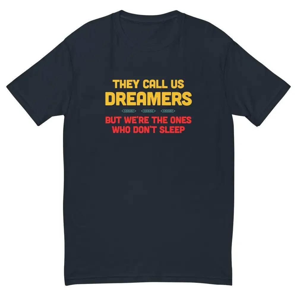 The Call Us Dreamers T Shirt