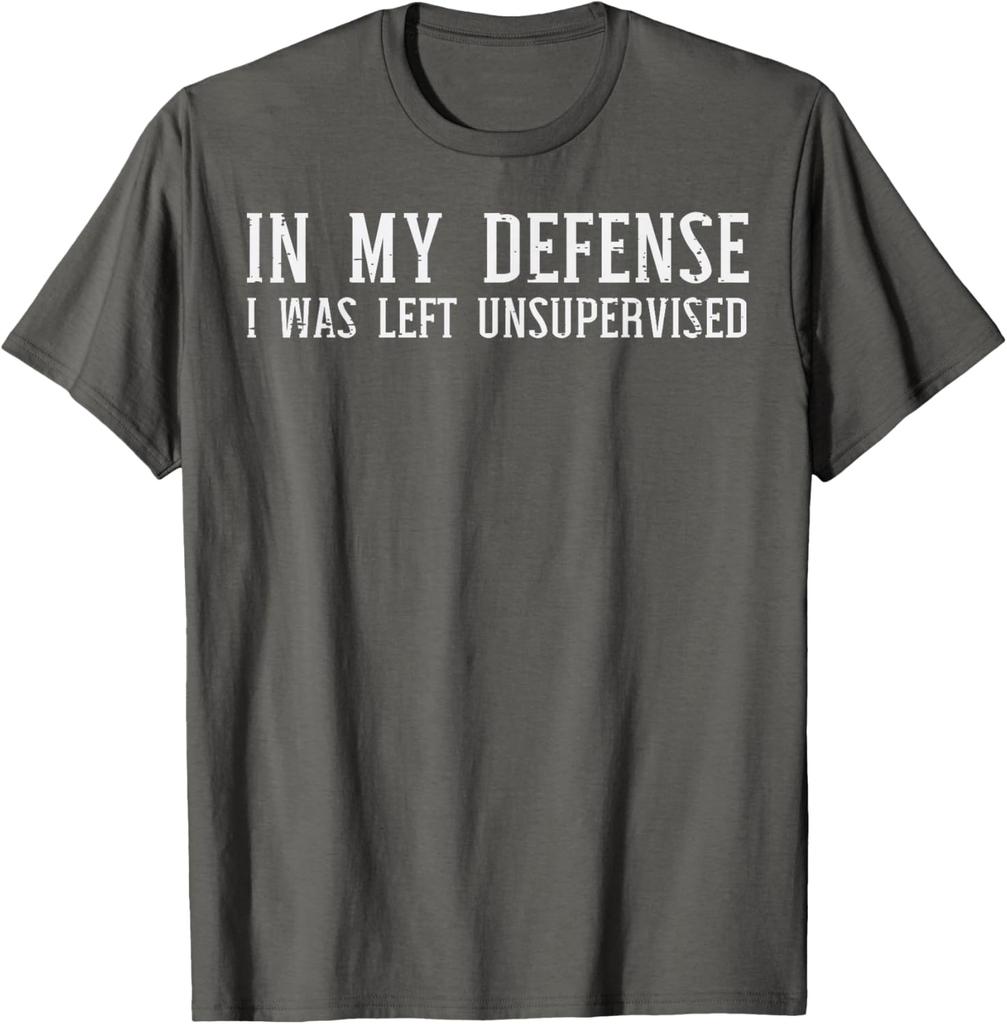 In My Defense I Was Left Unsupervised Funny Graphic TShirt Casual Cotton Crewneck Tee for Men Women