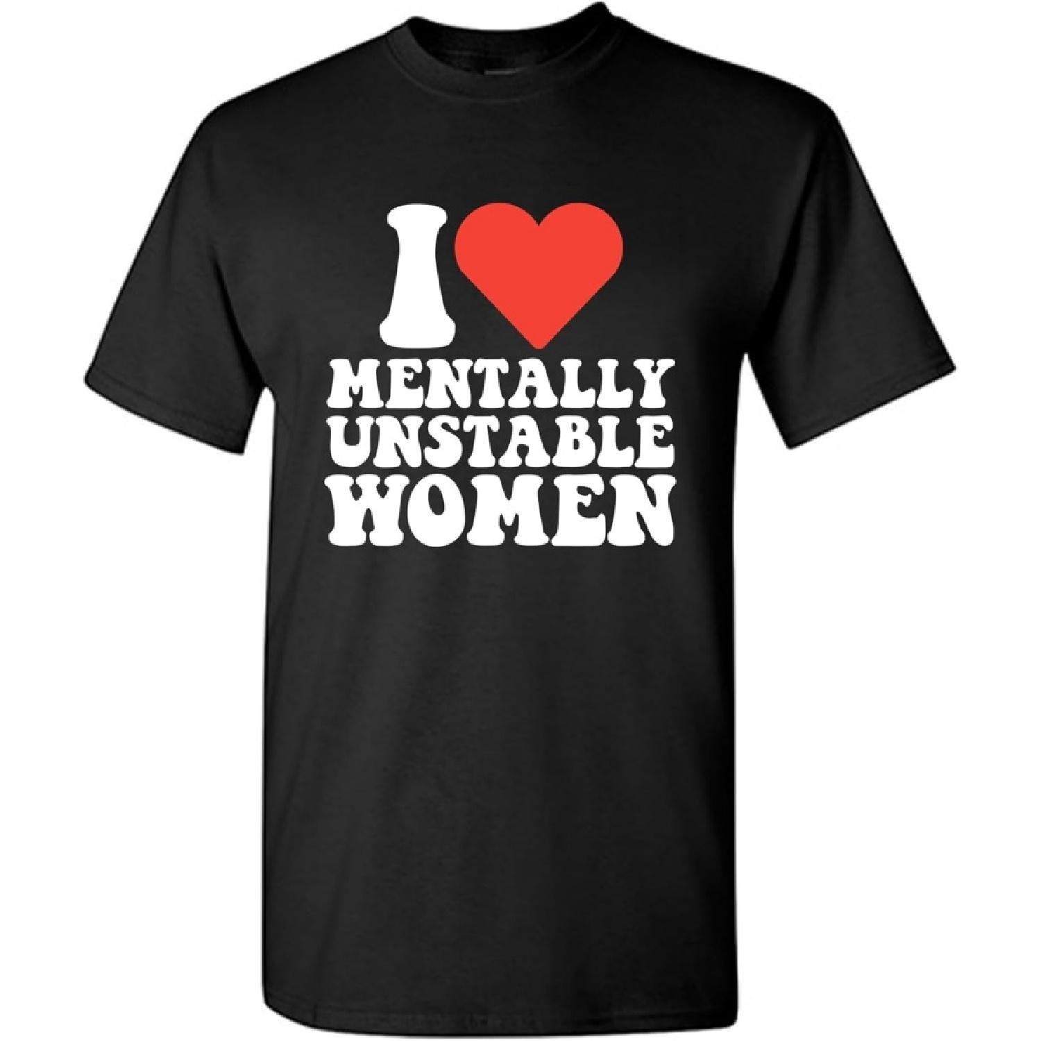 I Love Mentally Unstable Women Funny T Shirt XXXXXL разноцветный