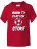 Geboren Um Für Stoke Zu Spielen Fußball Fan Lustiges Kinder Jungen Mädchen T-Shirt Alter 1-13