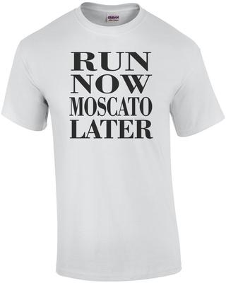 Run Now Moscato Later T-Shirt Unisex T-Shirt