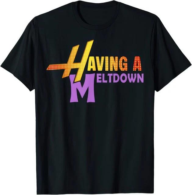 Having A Meltdown Funny Retro Quote Humor Graphic Unisex T Shirt S