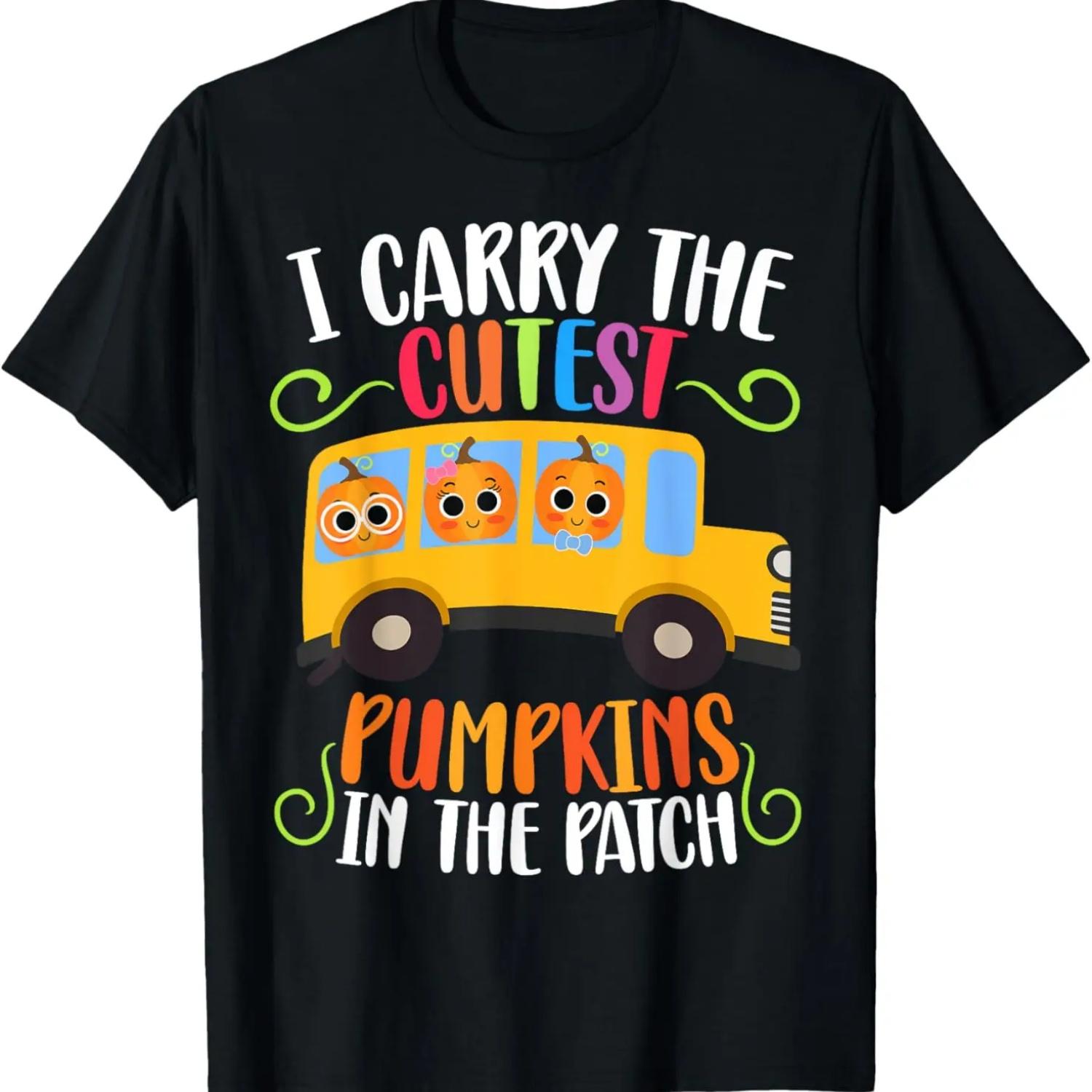 

I Carry The Cutest Pumpkins Thanksgiving School Bus Driver T-Shirt,Comfortable pure cotton XXXXXL