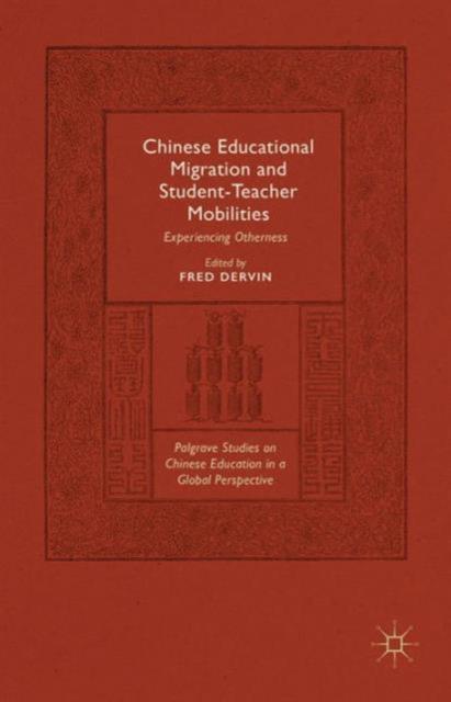 The Chinese Educational Migration and Student-Teacher Mobilities : Experiencing Otherness Book
