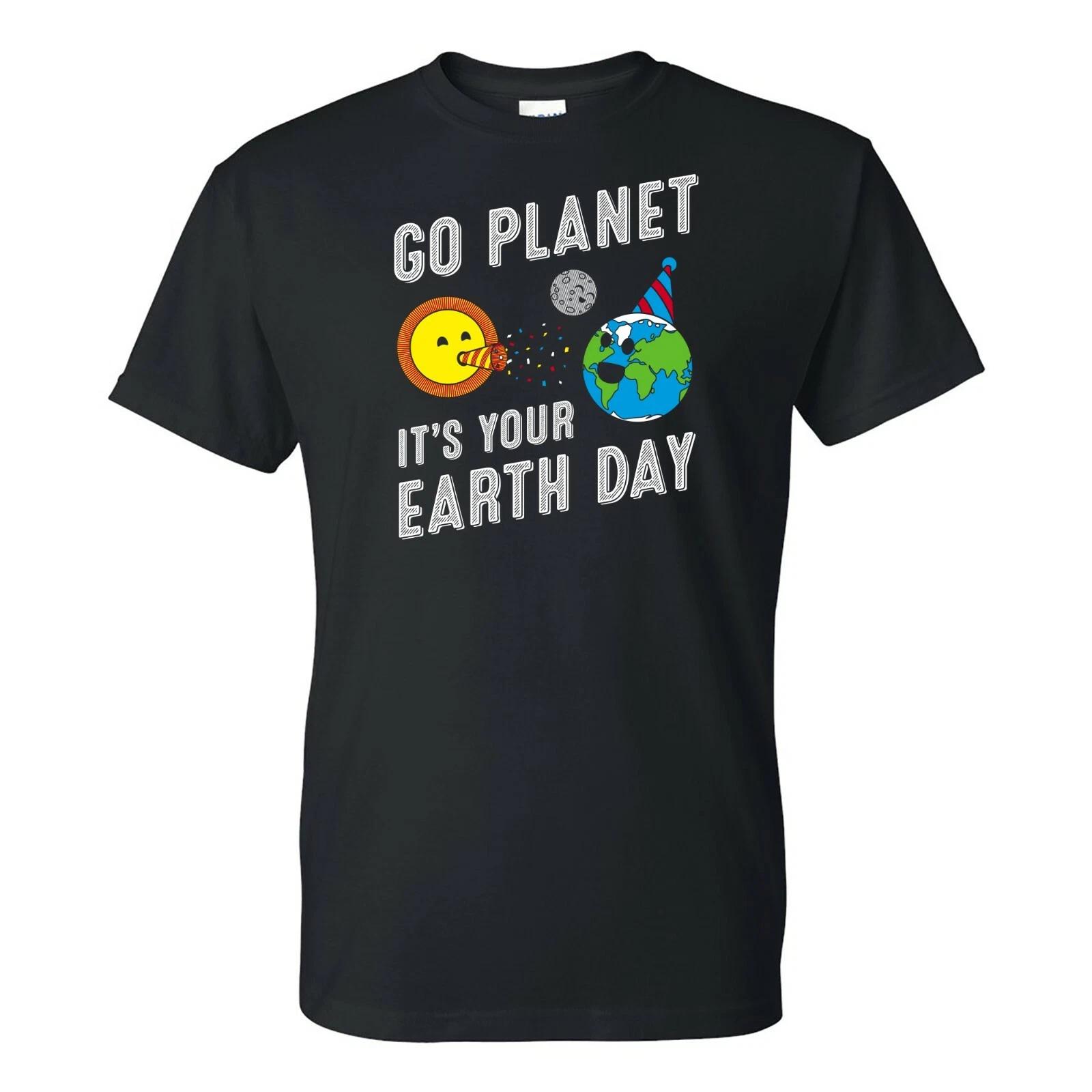 Go Planet It s Your Earth Day - Outer Space Cute Funny Birthday Party T Shirt M