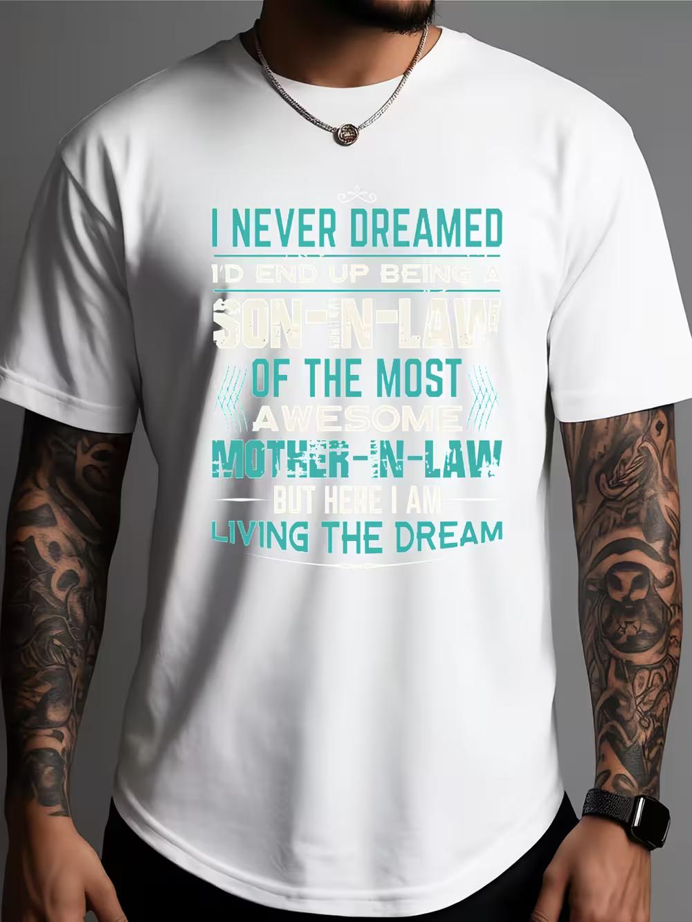 

Funny I Never Dreamed I d Be a Son-in-Law Men s T-Shirt - Casual Short Sleeve Summer Tee with Humorous Slogan Print M