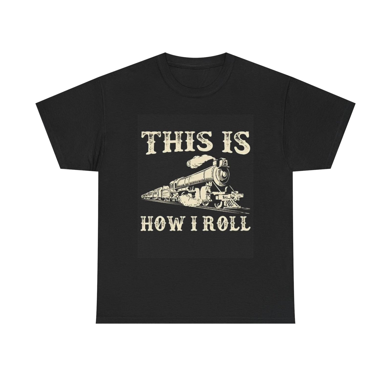 Men s and Women s T-shirts This Is How I Roll Graphic M
