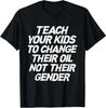 Insegna ai tuoi figli a cambiare l'olio, non il loro genere T-shirt