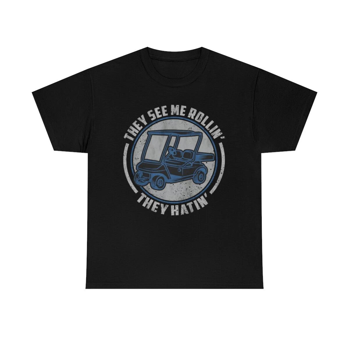 They See Me Rollin , They Hatin Golfing Funny T-Shirt M