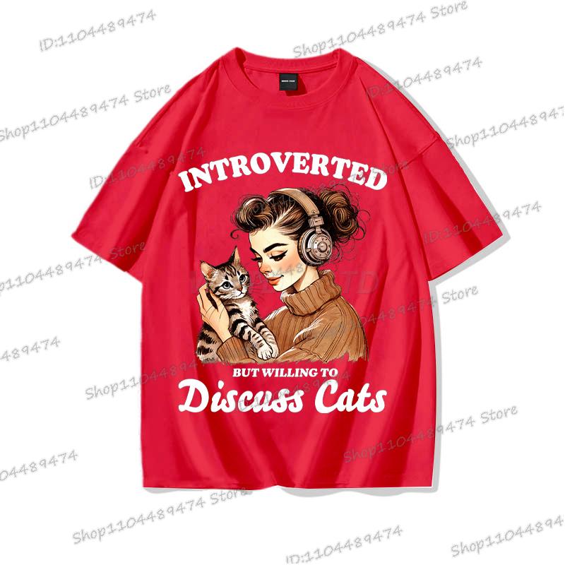 Cat Lover Gift T-shirt Women Funny Cotton O Neck Tees Introverted But Willing To Discuss Cats Shirt Sarcastic Quotation Tshirt