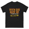 Originalzitat und lustiger Spruch Als Gott mich machte Lustiges Zitat T-Shirt - Unisex
