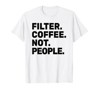 Filtre Café Não Pessoas - Camiseta Barista Café Cafeteria Amante de Café