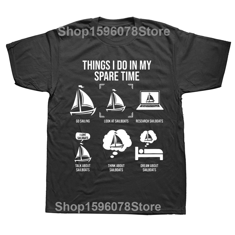 

Things I Do In My Spare Time Sail Boat Sailing T Shirts Graphic Streetwear Short Sleeve Birthday Gifts Summer Style T-shirt 4XL