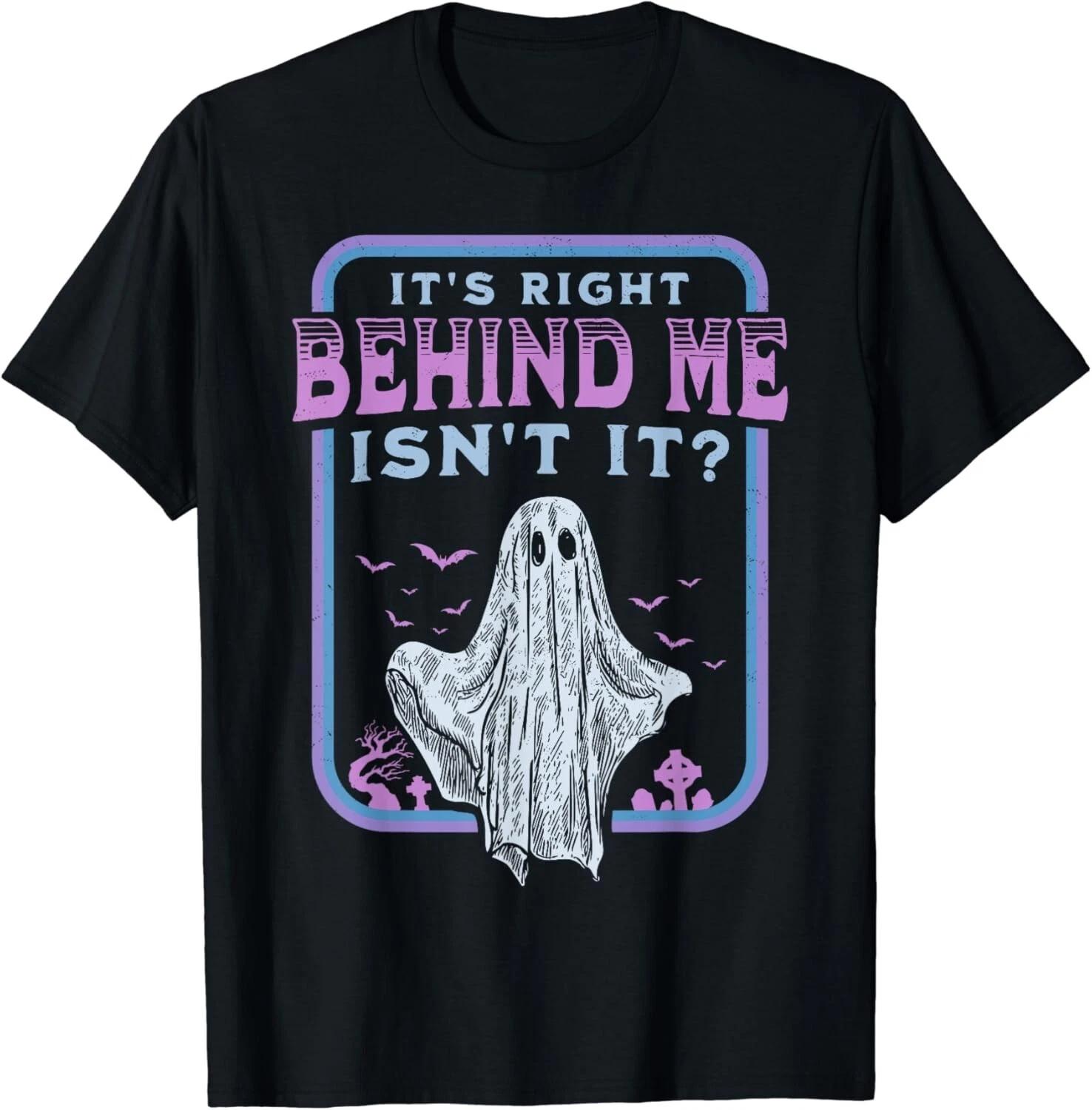 

It_s Right Behind Me Isn_t It Paranormal Ghost Hunting Retro Gift Unisex T-Shirt L